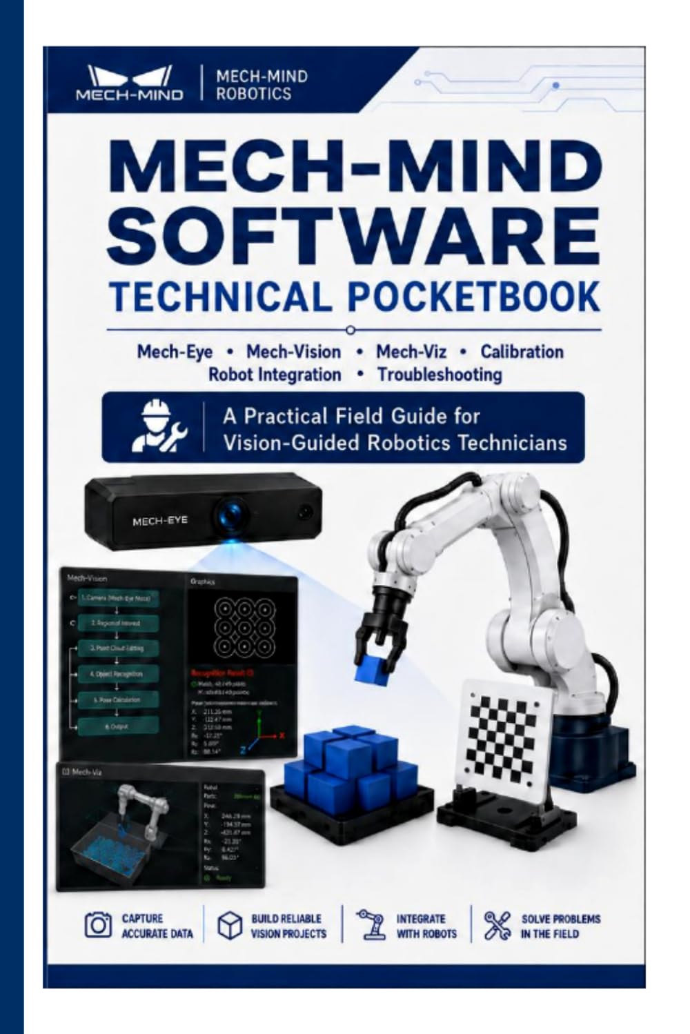 ler totalmente Mech-Mind Vision-Guided Robotics Technical Pocketbook: Mech-Eye, Mech-Vision, Mech-Viz, Camera Calibration, Robot Integration, Coordinate Frames, and Trouble