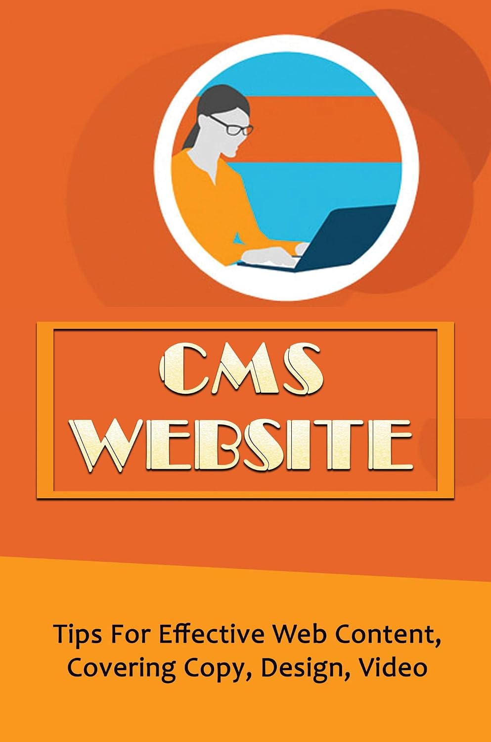 ler totalmente CMS Website: Tips For Effective Web Content, Covering Copy, Design, Video (English Edition)