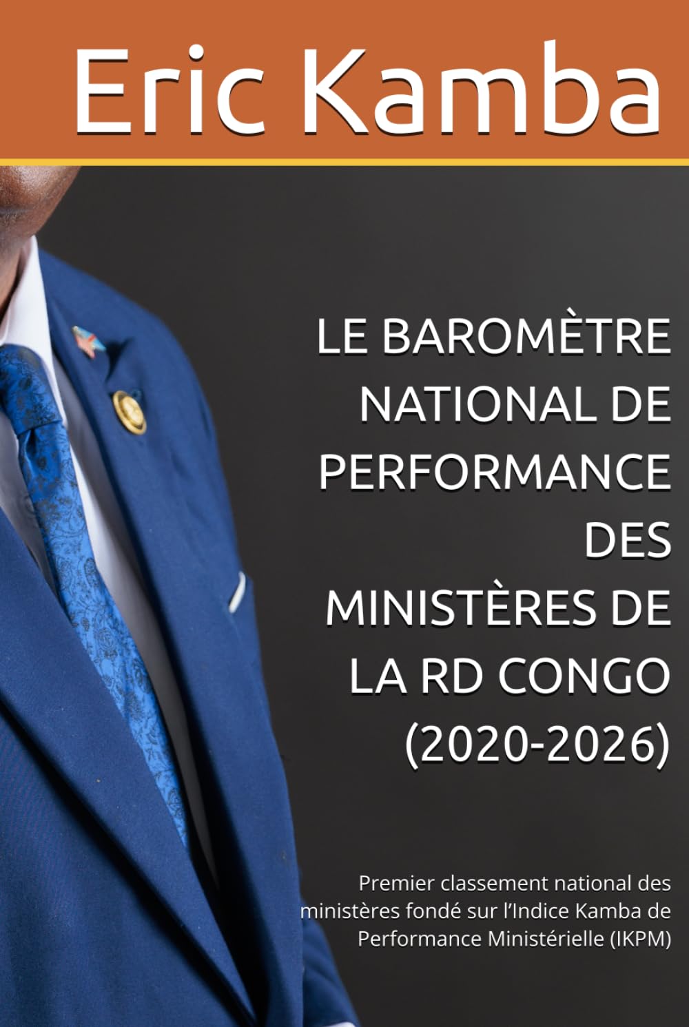 LE BAROMÈTRE NATIONAL DE PERFORMANCE DES MINISTÈRES DE LA RD CONGO (2020-2026): Premier classement national des ministères fondé sur l’Indice Kamba de Performance Ministérielle (IKPM) baixar livro de graça