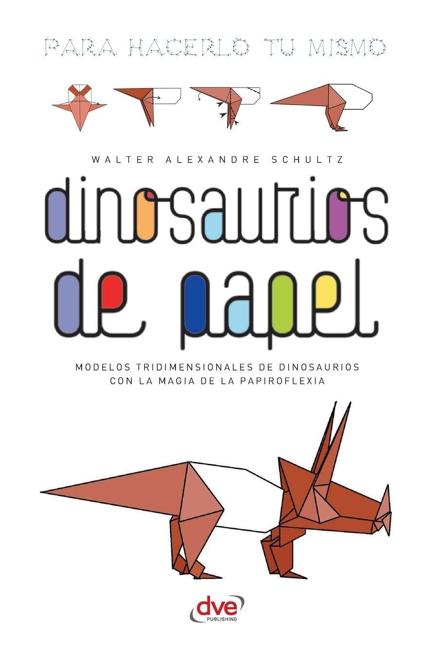 Dinosaurios de papel: Modelos tridimensionales de dinosaurios con la magia de la papiroflexia baixar livro de graça