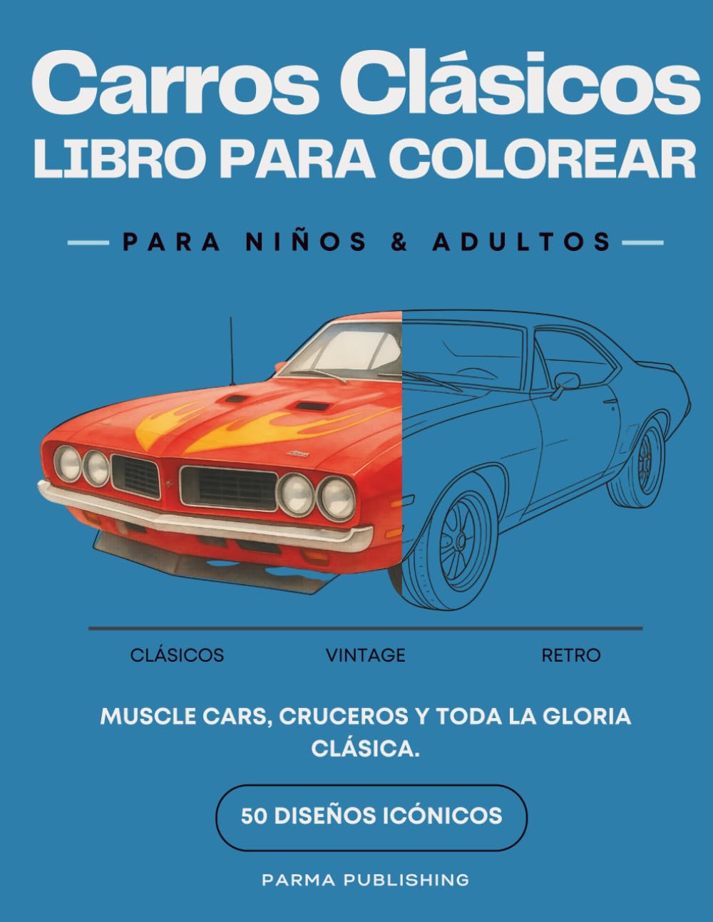 Carros Clásicos: Libro para Colorear: Muscle Cars, Cruceros y Todos los Clásicos — El libro ideal para amantes de los autos vintage y el diseño automotriz (Spanish Edition) baixar o livro de graça