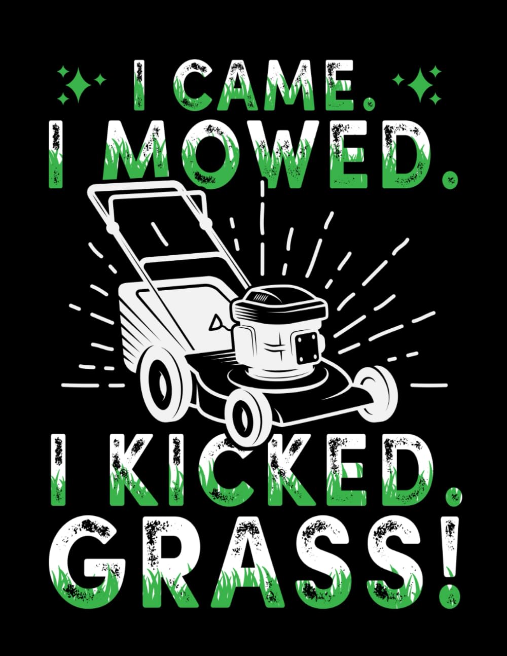 ler totalmente I Came, I Mowed, I Kicked Grass: Lawn Maintenance Log Book