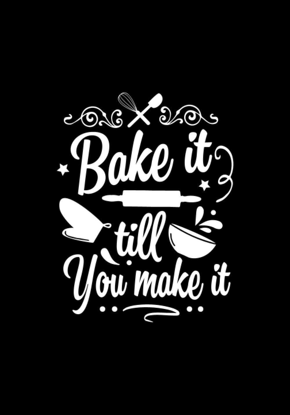 Bake it till you make it: Blank Recipe Book to Write In for Women, Food Cookbook Design, Document Notes Your Favorite Journal baixar livro de graça