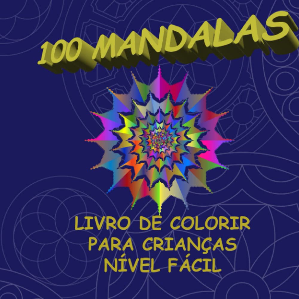 100 MANDALAS: LIVRO DE COLORIR PARA CRIANÇAS NÍVEL FÁCIL (Portuguese Edition) baixar o livro de graça