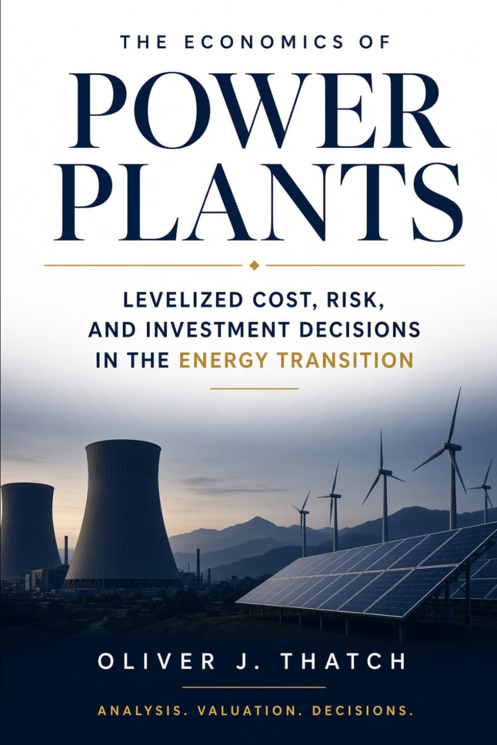 The Economics of Power Plants: Levelized Cost, Risk, and Investment Decisions in the Energy Transition baixar o livro de graça