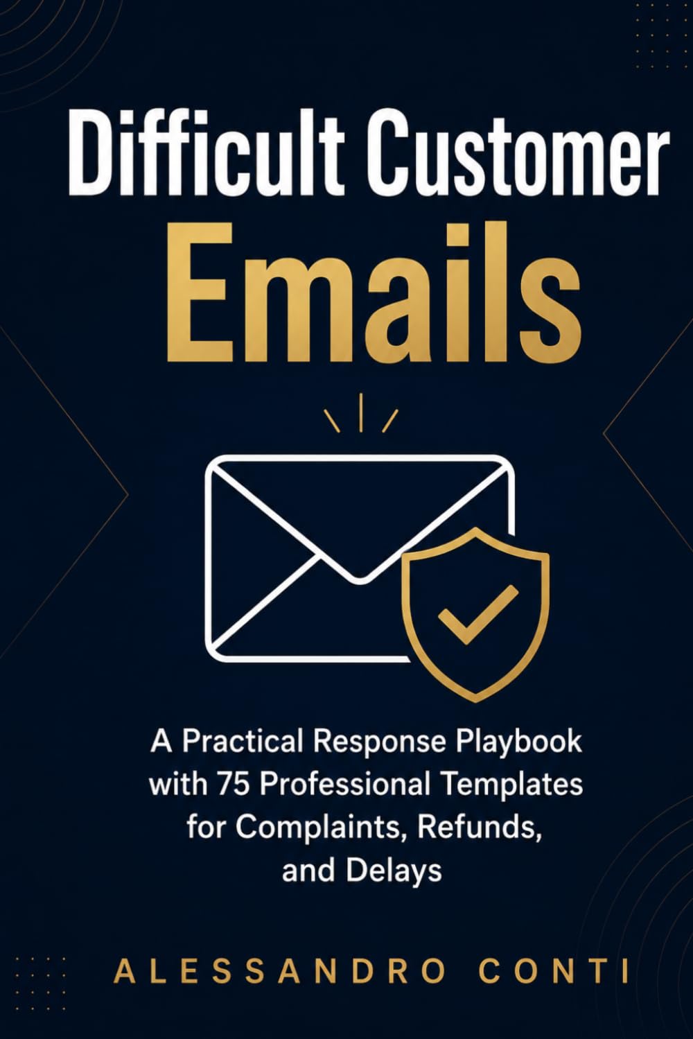 Difficult Customer Emails: A Practical Response Playbook with 75 Professional Templates for Complaints, Refunds, Delays, Mistakes, and Angry Customers baixar o livro de graça