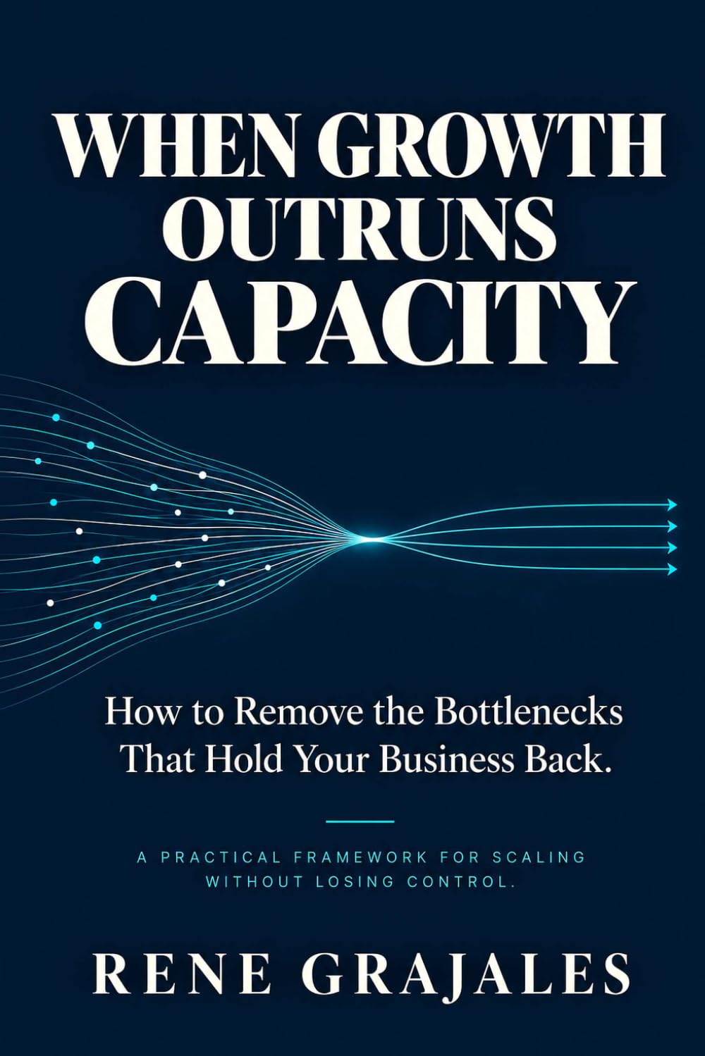 capítulo por capítulo baixar When Growth Outruns Capacity: How to remove the bottlenecks that hold your business back (First Edition)