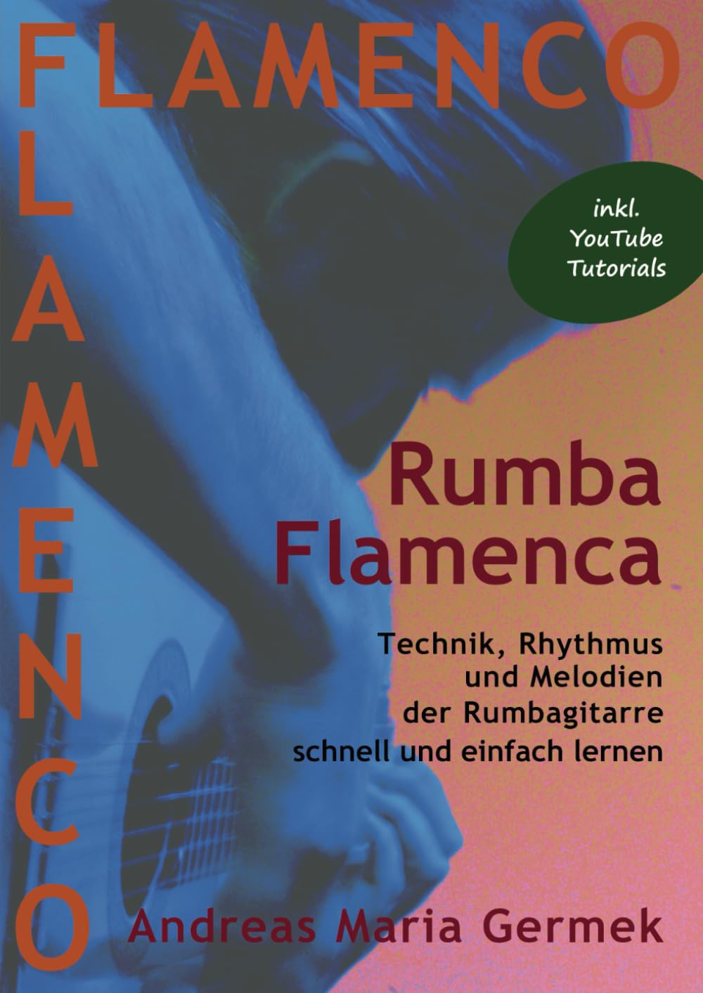 ler totalmente Rumba Flamenca: Technik, Rhythmus und Melodien der Rumbagitarre schnell und einfach lernen (Flamenco) (German Edition)