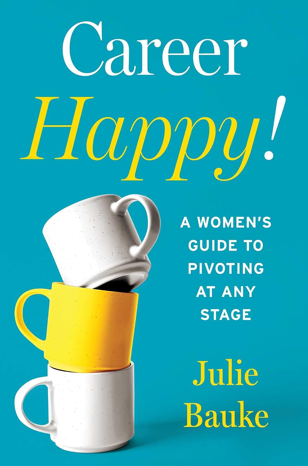 ler totalmente Career Happy!: A Women's Guide to Pivoting at Any Stage (English Edition)