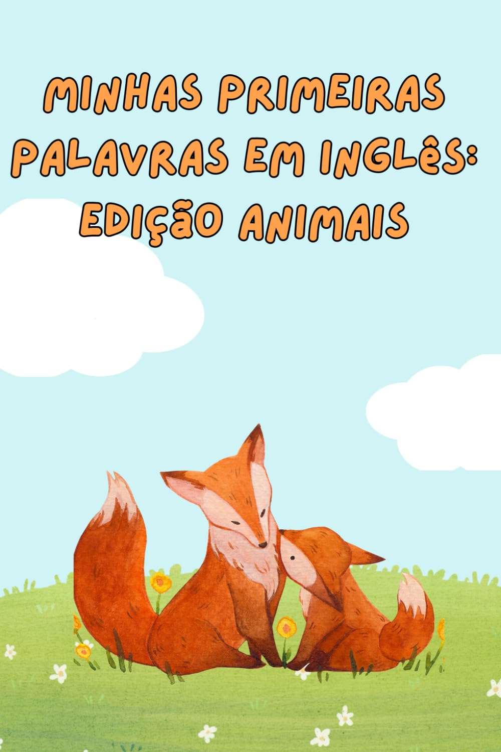 Minhas primeiras palavras em Inglês: Edição Animais: Uma forma fácil e divertida de aprender novos idiomas para crianças! (Portuguese Edition) baixar livro de graça