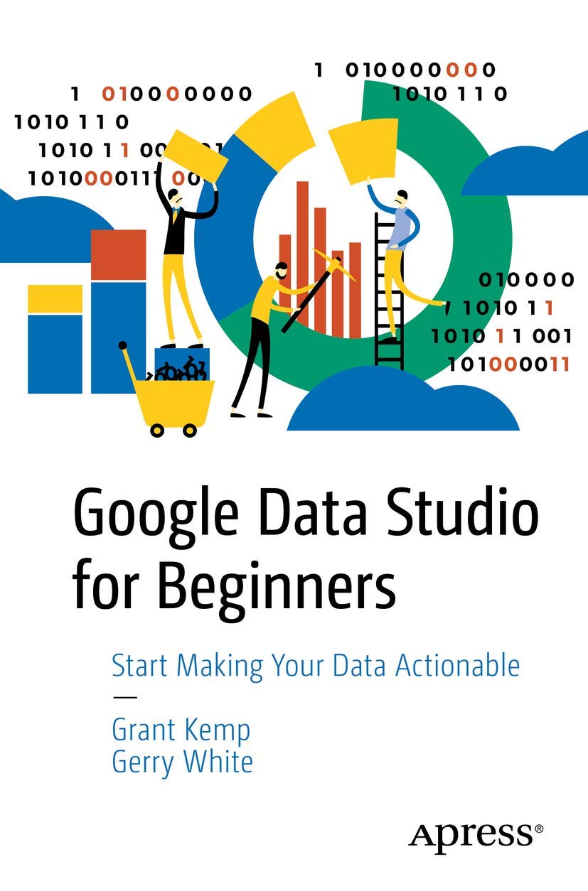 ler totalmente Google Data Studio for Beginners: Start Making Your Data Actionable