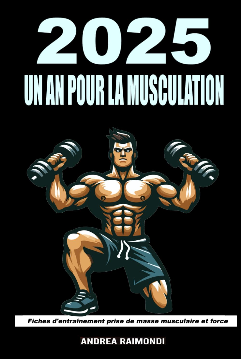 2025 un An pour la Musculation: Fiches d'entraînement prise de masse musculaire (French Edition) baixar o livro de graça