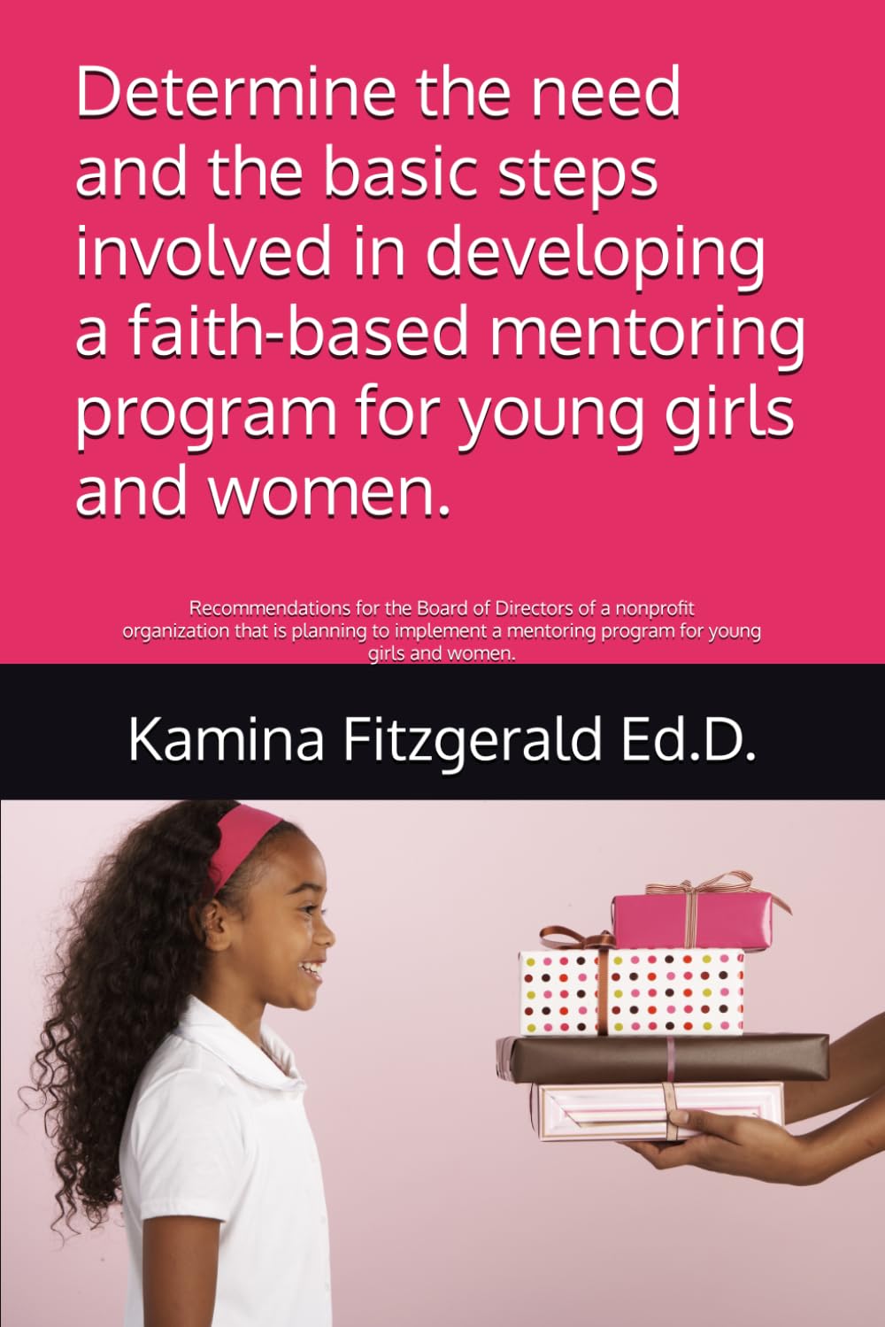 ler totalmente Determine the need and the basic steps involved in developing a faith-based mentoring program for young girls and women.