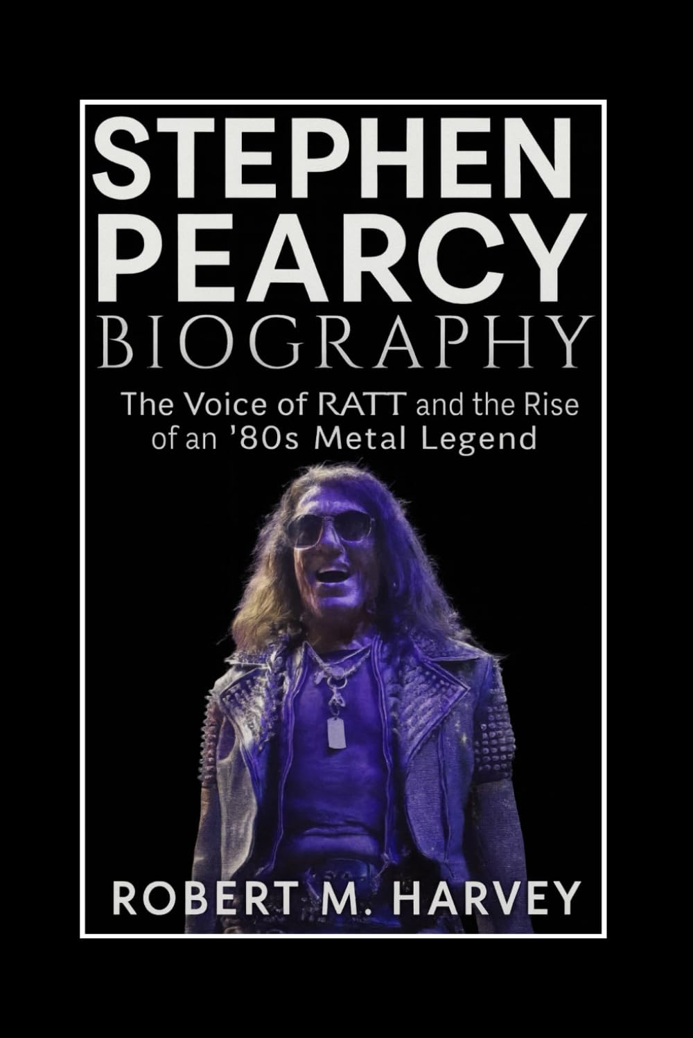 ler totalmente Stephen Pearcy Biography: The Voice of RATT and the Rise of an ’80s Metal Legend