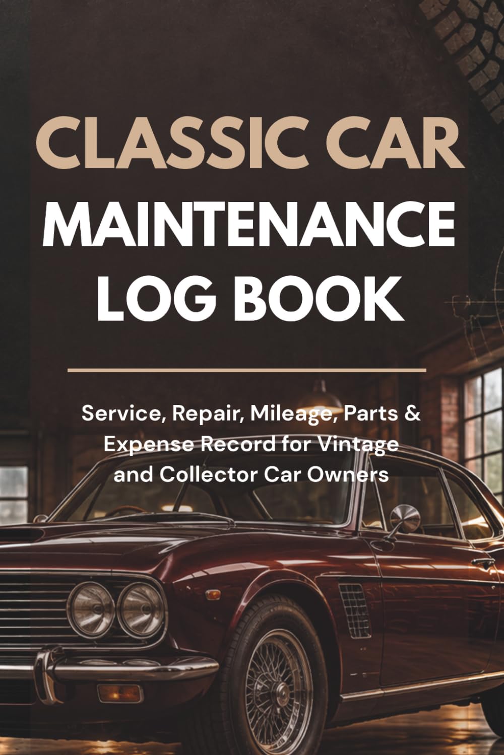 capítulo por capítulo baixar Classic Car Maintenance Log Book: Service, Repair, Mileage, Parts & Expense Record for Vintage and Collector Car Owners