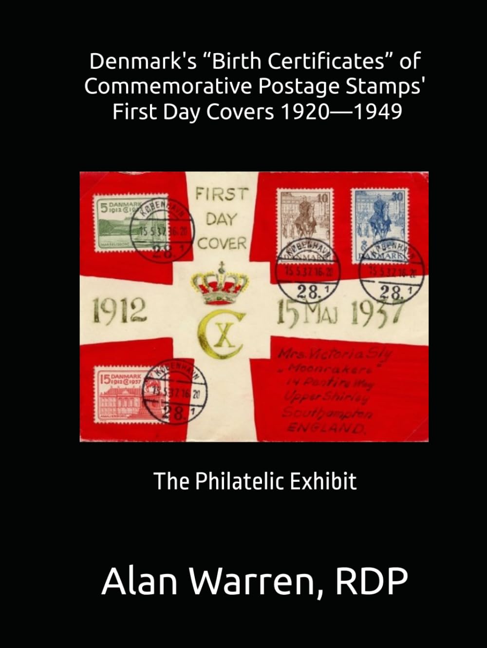 Denmark's "Birth Certificates" of Commemorative Postage Stamps' First Day Covers 1920 - 1949: The Philatelic Exhibit baixar o livro de graça