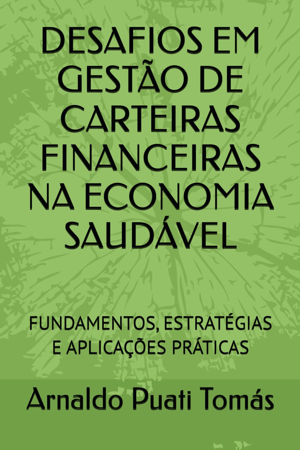 DESAFIOS EM GESTÃO DE CARTEIRAS FINANCEIRAS NA ECONOMIA SAUDÁVEL: FUNDAMENTOS, ESTRATÉGIAS E APLICAÇÕES PRÁTICAS (Edições Académicas Arnaldo Puati Tomás) (Portuguese Edition) baixar livro de graça