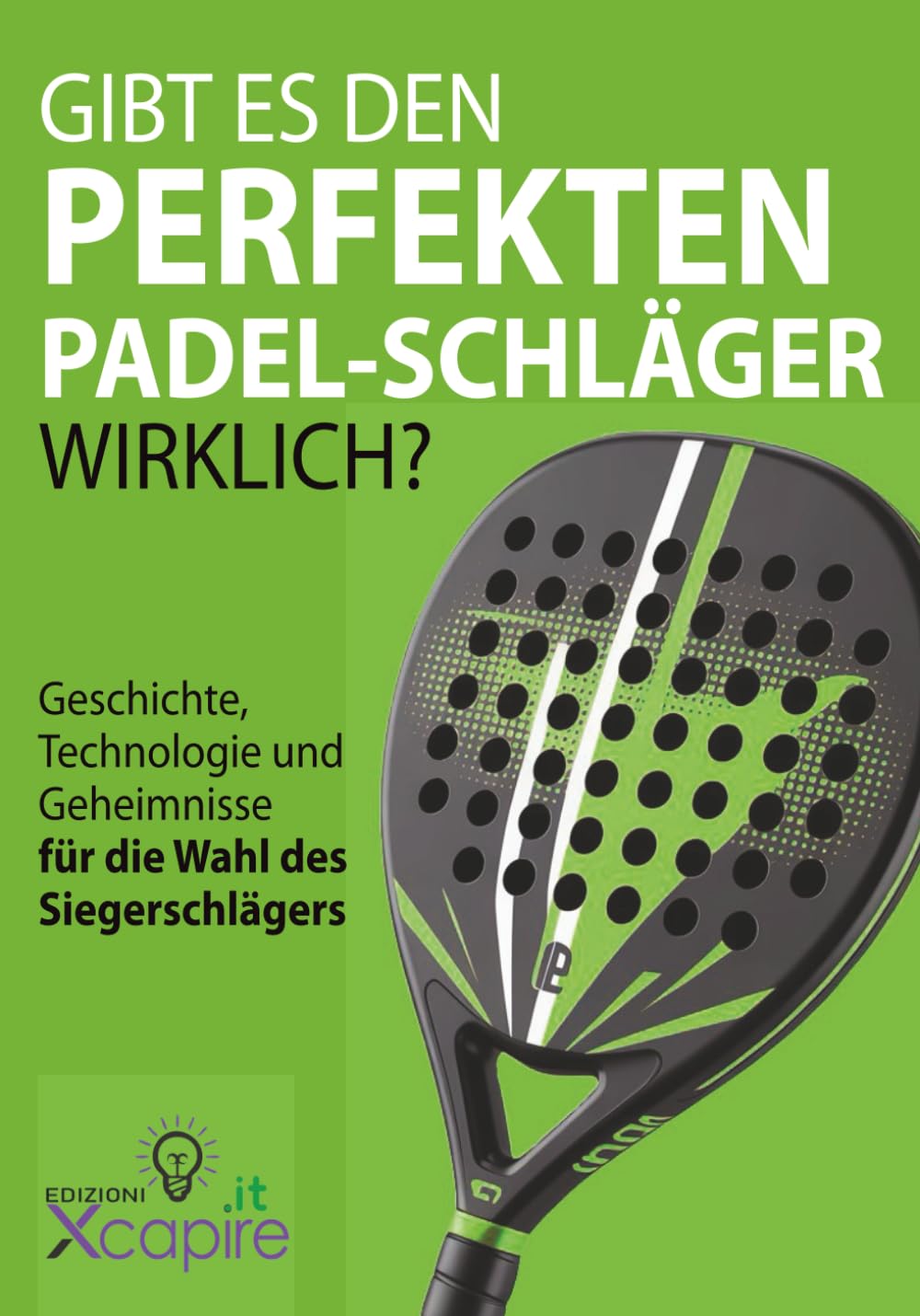 GIBT ES DEN PERFEKTEN PADEL-SCHLÄGER WIRKLICH?: Geschichte, Technologie und Geheimnisse für die Wahl des Siegerschlägers (German Edition) baixar livro de graça