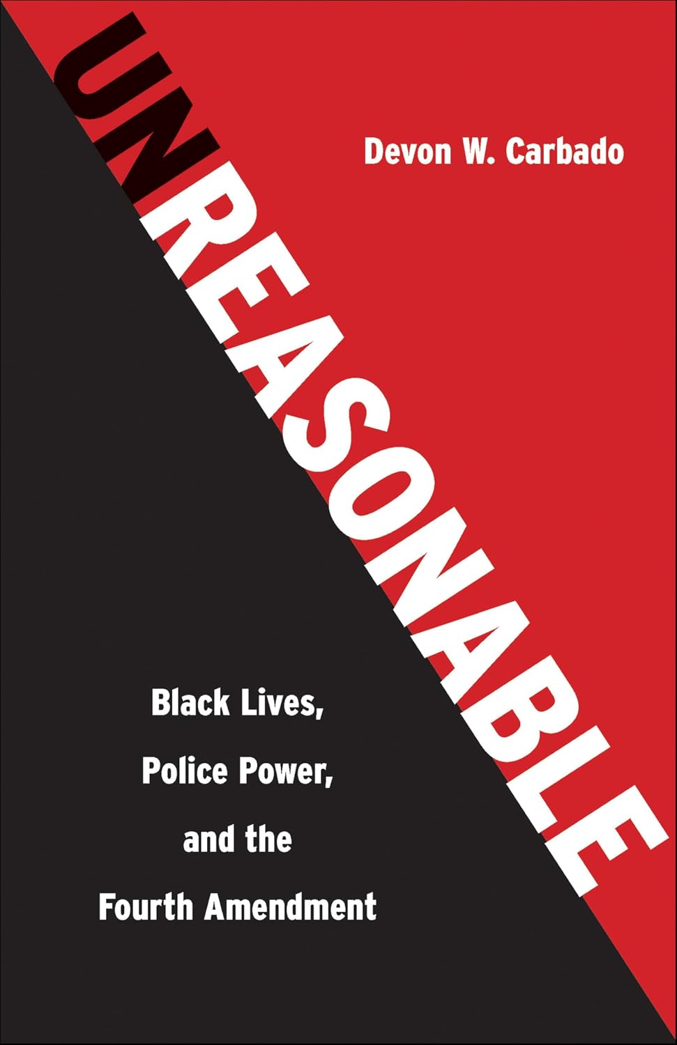 ler totalmente Unreasonable: Black Lives, Police Power, and the Fourth Amendment (English Edition)
