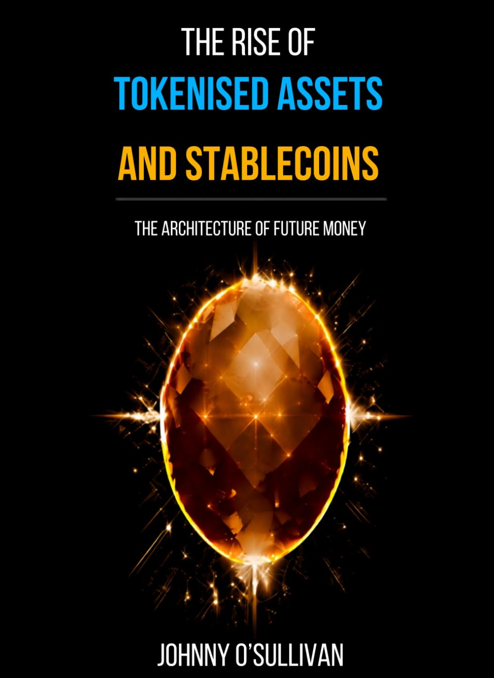 The Rise of Tokenised Assets & Stablecoins: The Architecture of Future Money baixar o livro de graça