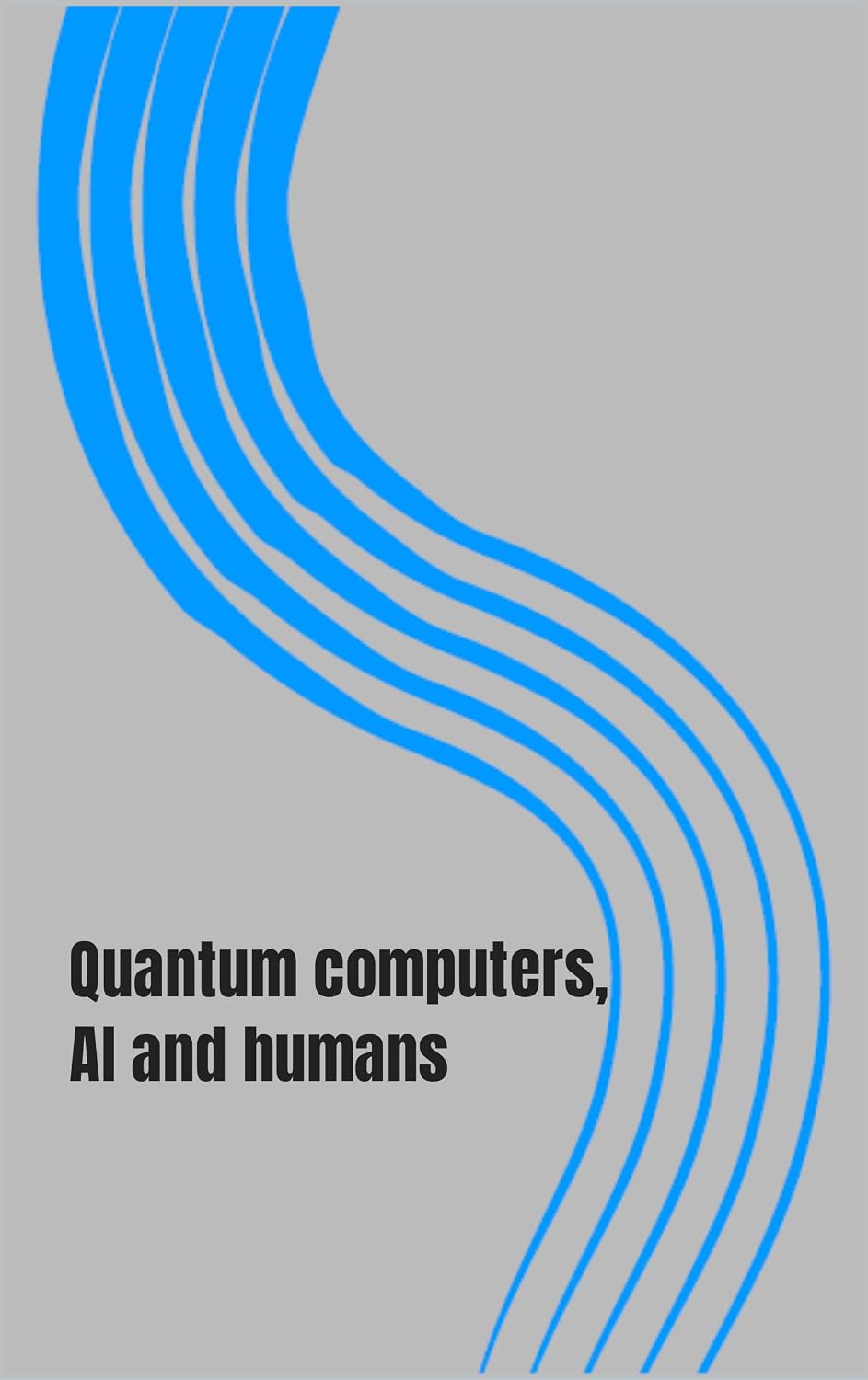 ler totalmente Quantum computers, AI and humans: Who we are and what happened (English Edition)