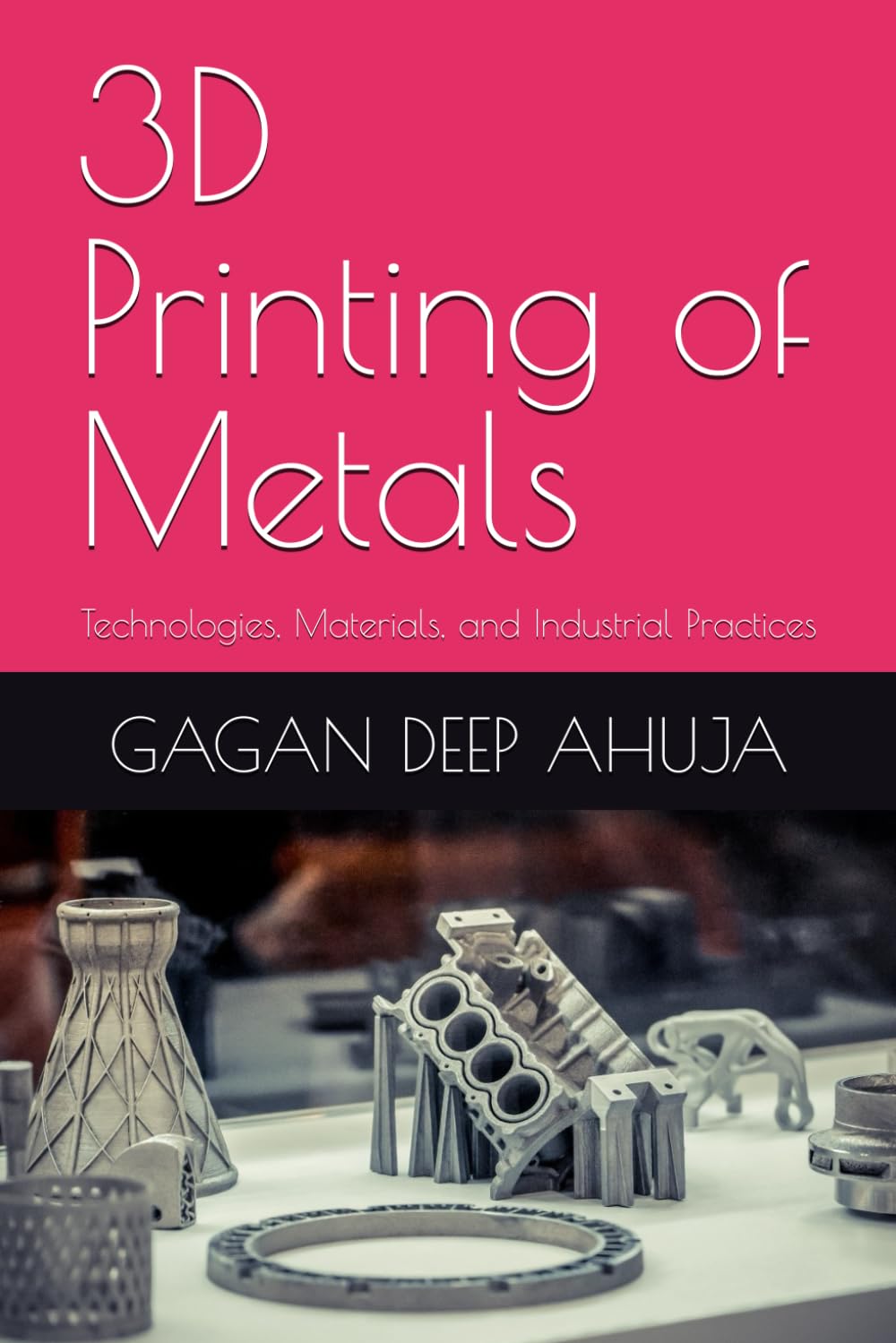 3D Printing of Metals: Technologies, Materials, and Industrial Practices baixar o livro de graça