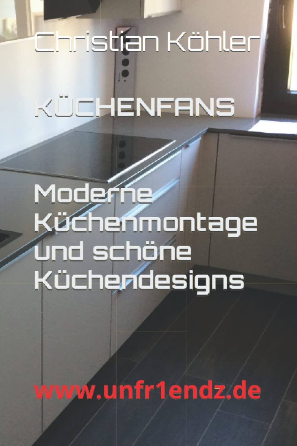 KÜCHENFANS 2: Moderne Küchenmontage und schöne Küchendesigns (German Edition) baixar o livro de graça