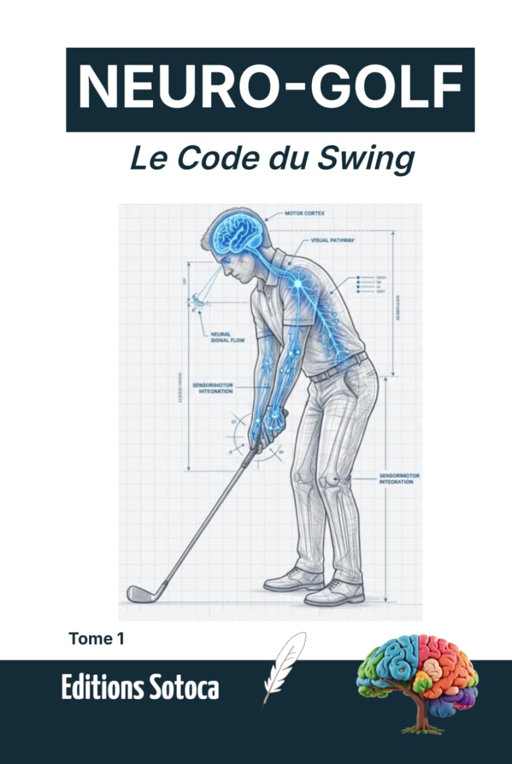 capítulo por capítulo baixar NEURO-GOLF: Le Code du Swing: Maîtrisez la neuroplasticité pour reprogrammer votre geste parfait (Tome 1) (French Edition)