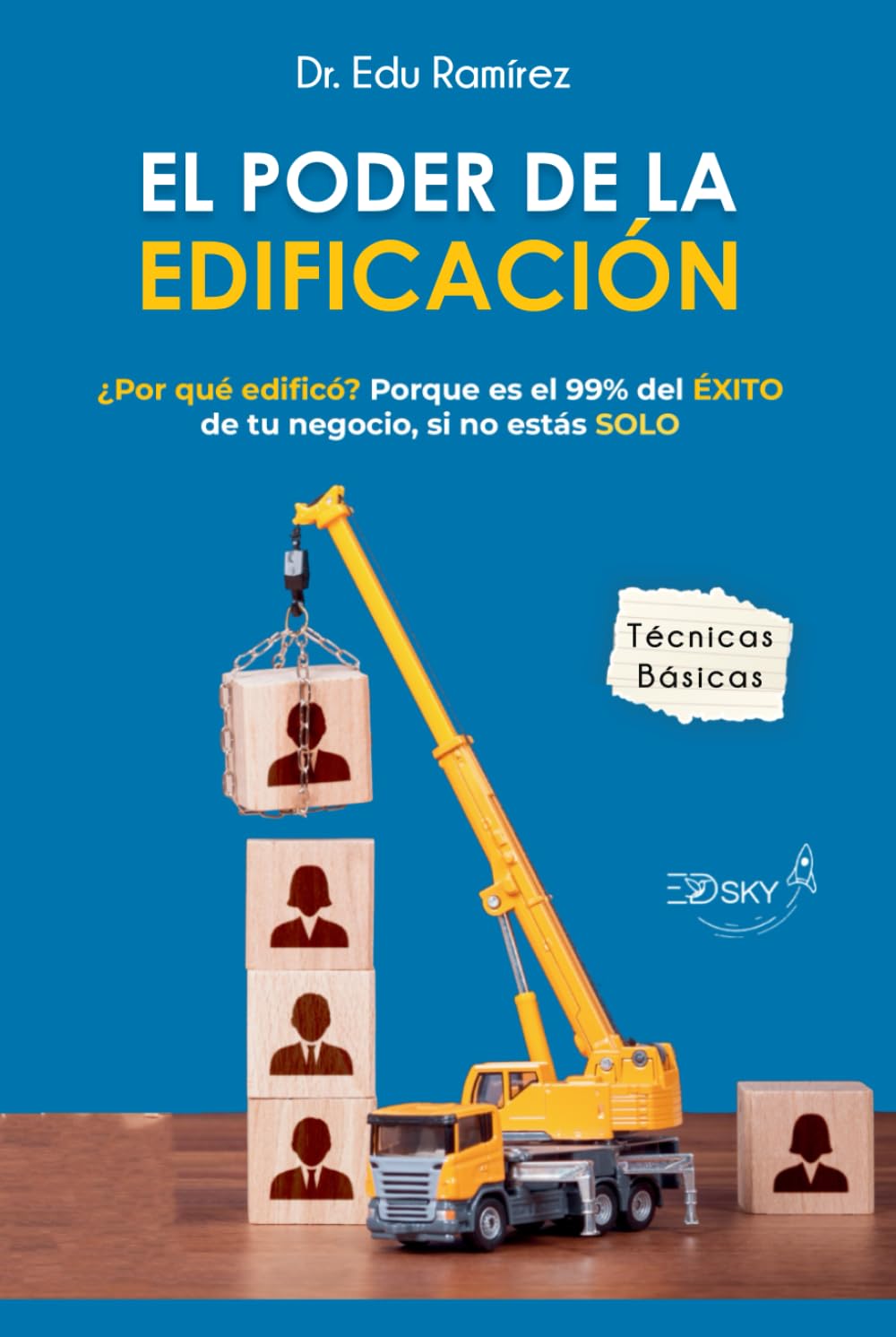 El Poder de la Edificación: ¿PORQUÉ EDIFICO? Porqué es el 99% del ÉXITO de tu negocio, sino estás SOLO. (Colección de Liderazgo) (Spanish Edition) baixar o livro de graça