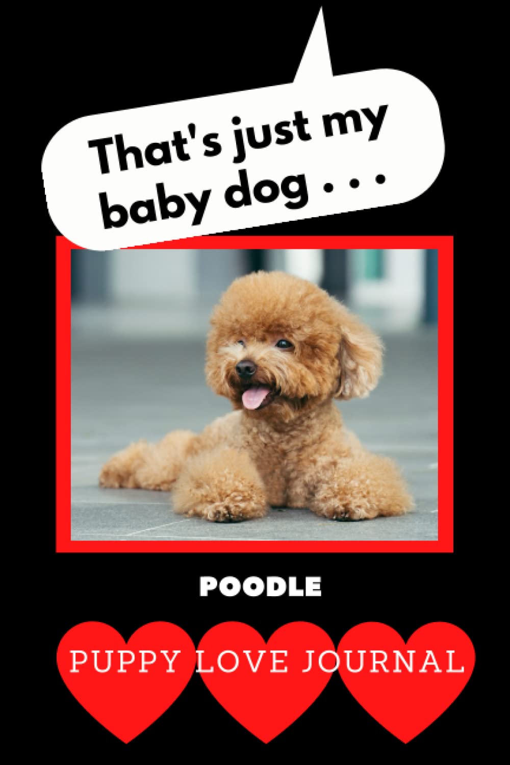 That’s Just My Baby Dog: Puppy Love Journal Poodle baixar livro de graça
