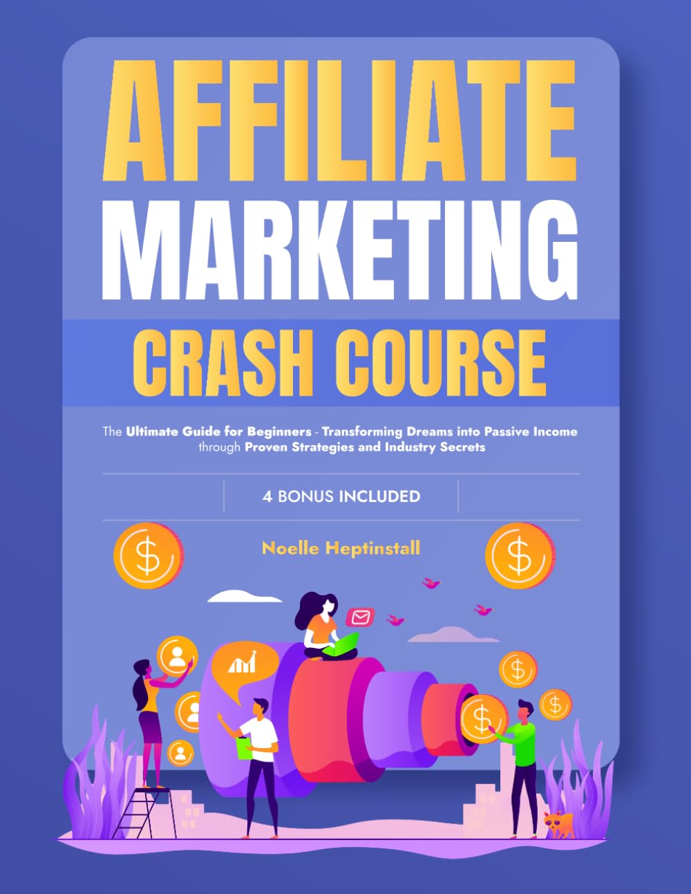Affiliate Marketing Crash Course: The Ultimate Guide for Beginners - Transforming Dreams into Passive Income through Proven Strategies and Industry Secrets baixar o livro de graça