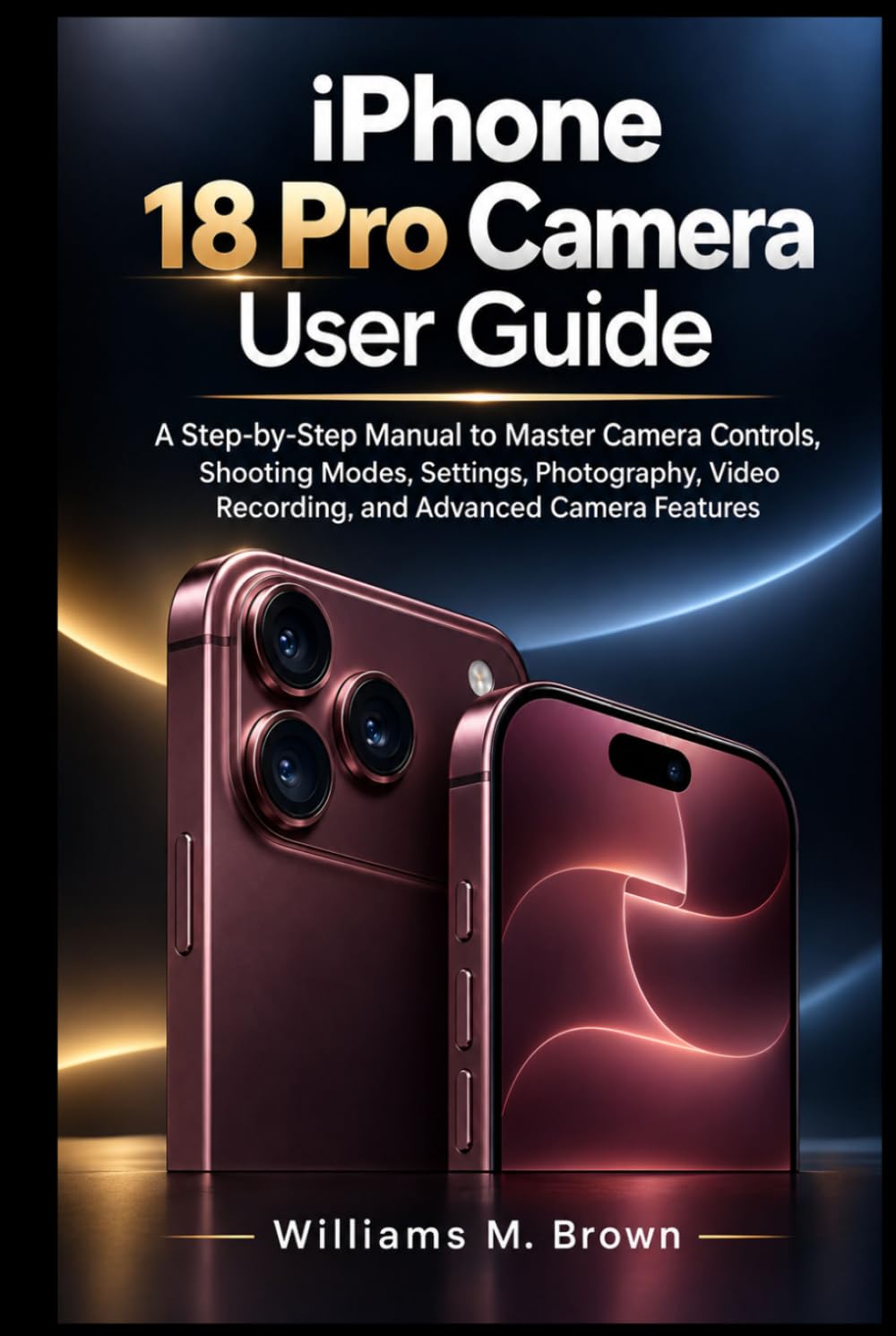 capítulo por capítulo baixar iPhone 18 Pro Camera User Guide: A Step-by-Step Manual to Master Camera Controls, Shooting Modes, Settings, Photography, Video Recording, and Advanced Camera Features