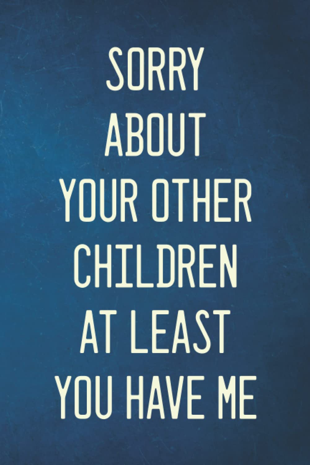 Fathers Day Gifts: Sorry About Your Other Children At Least You Have Me: Personalized Father's Day, Happy Fathers Day Notebook, Funny & Lovely Fathers Day Gift From Daughter or Son baixar o livro de graça