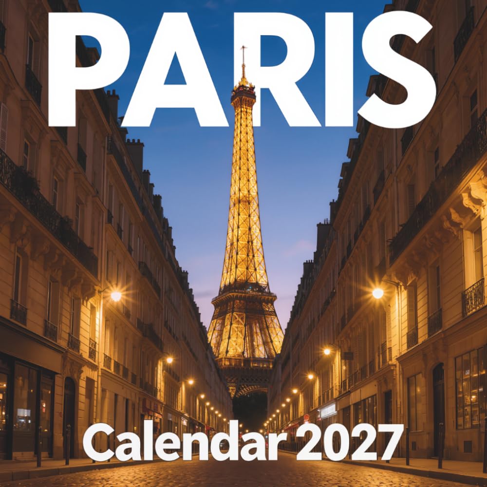 Paris Calendar 2027: Stroll through the romantic streets and iconic landmarks of the French capital all year baixar o livro de graça
