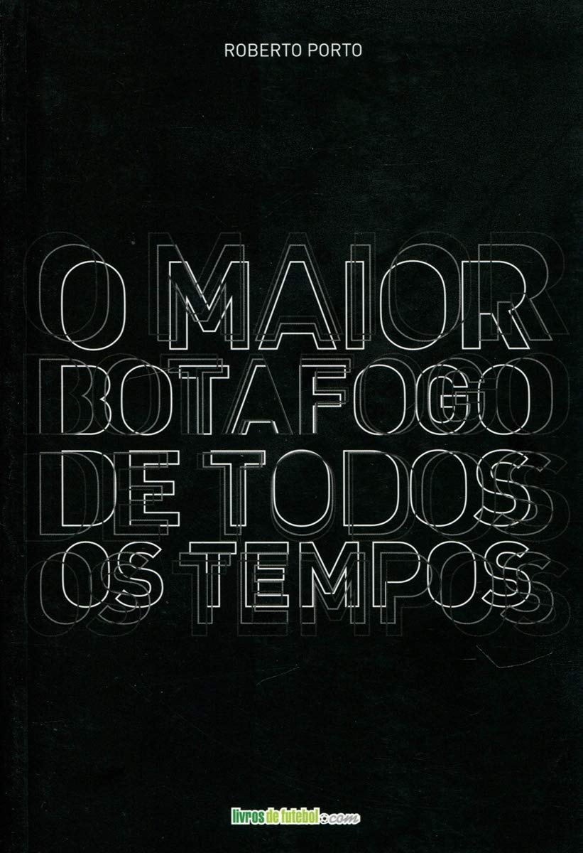 ler totalmente O Maior Botafogo de Todos os Tempos