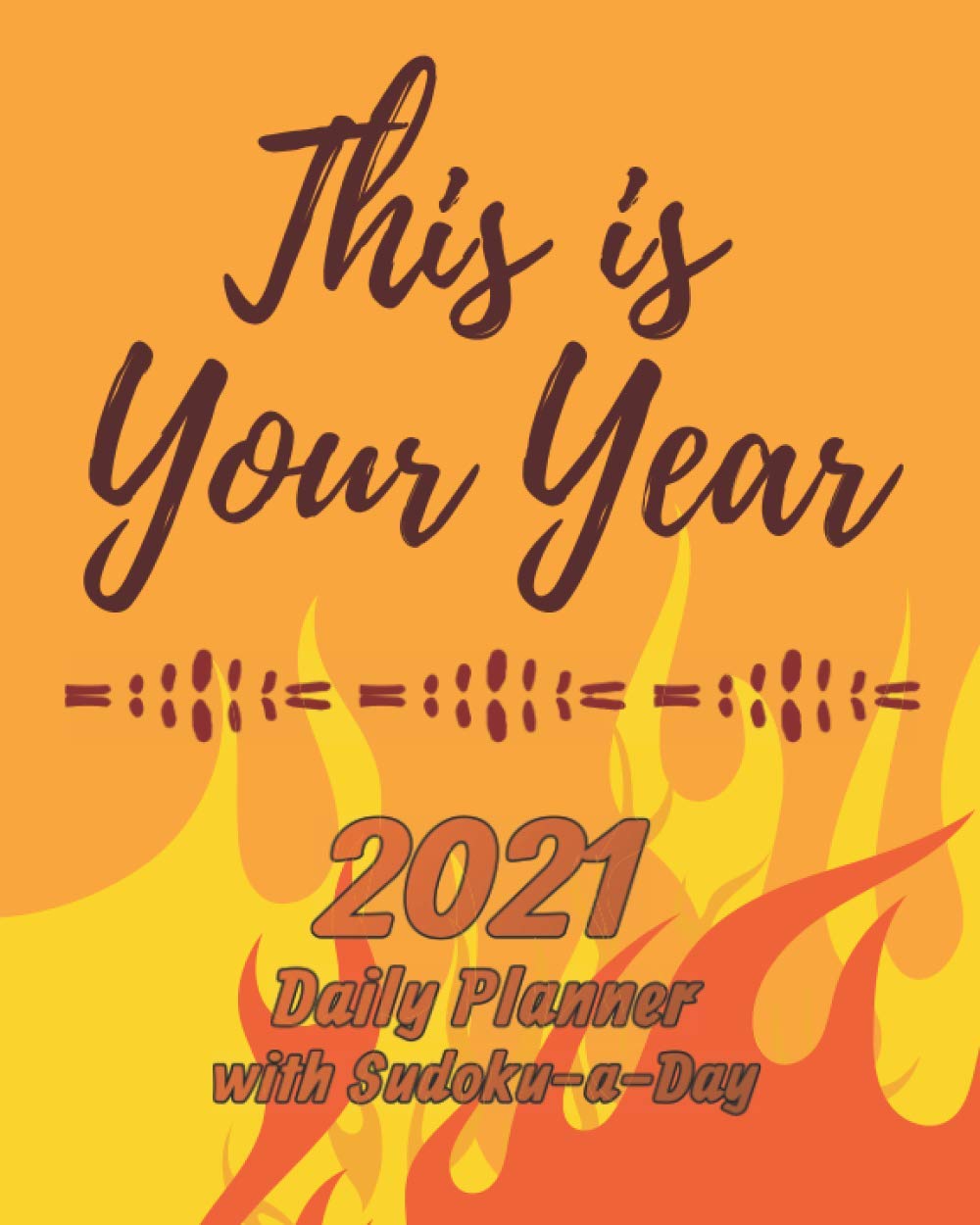 This is Your Year: 2021 Daily Planner with Sudoku-a-Day Puzzles, Planning by Day, Fire Design Jan-Dec 2021 baixar livro de graça