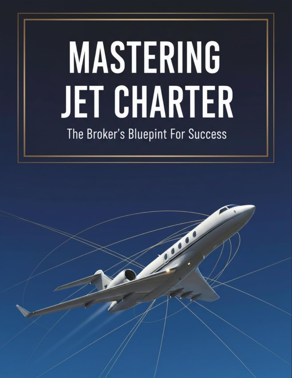 Mastering Jet Charter: The Broker'S Blueprint For Success baixar o livro de graça