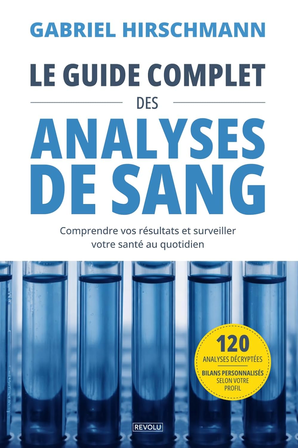 ler totalmente Le guide complet des analyses de sang: Comprendre vos résultats et surveiller votre santé au quotidien (French Edition)