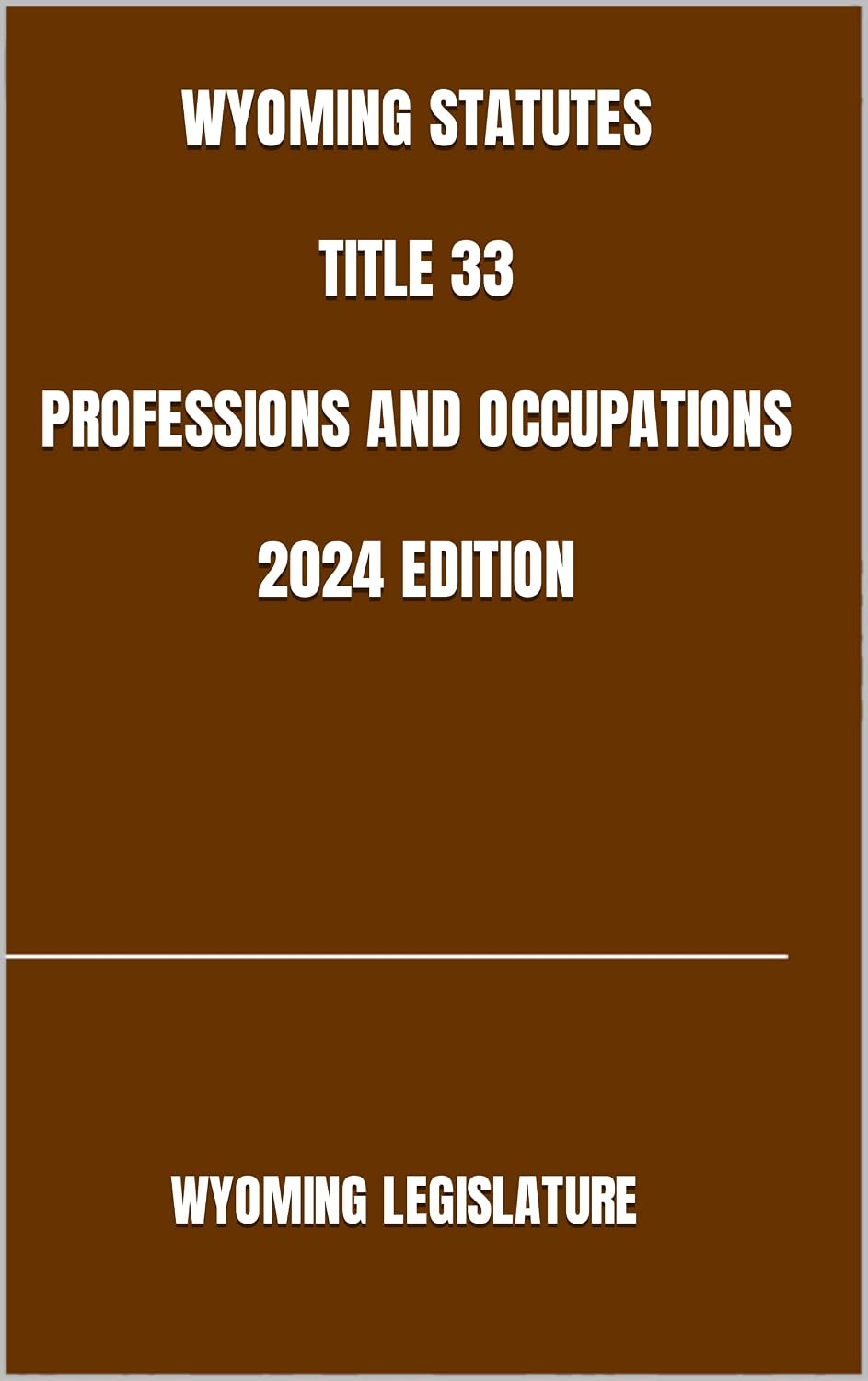 ler totalmente WYOMING STATUTES TITLE 33 PROFESSIONS AND OCCUPATIONS 2024 EDITION (English Edition)