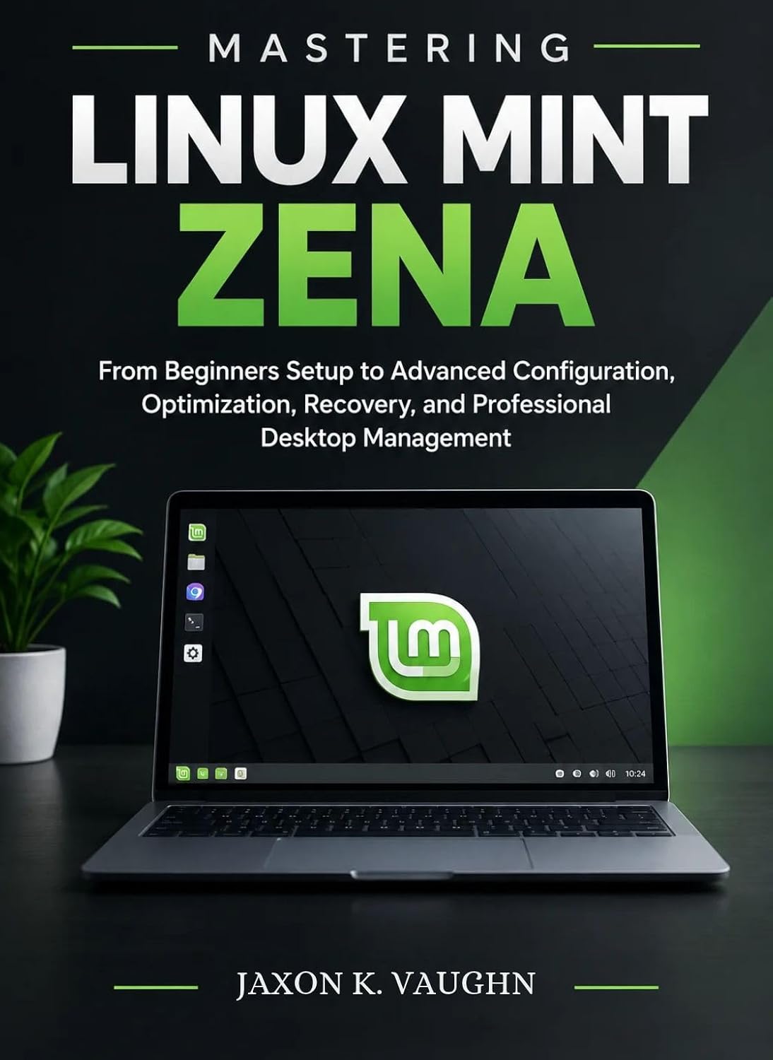 Mastering Linux Mint Zena: From Beginners Setup to Advanced Configuration, Optimization, Recovery, and Professional Desktop Management (Modern system mastery series) (English Edition) baixar o livro de graça