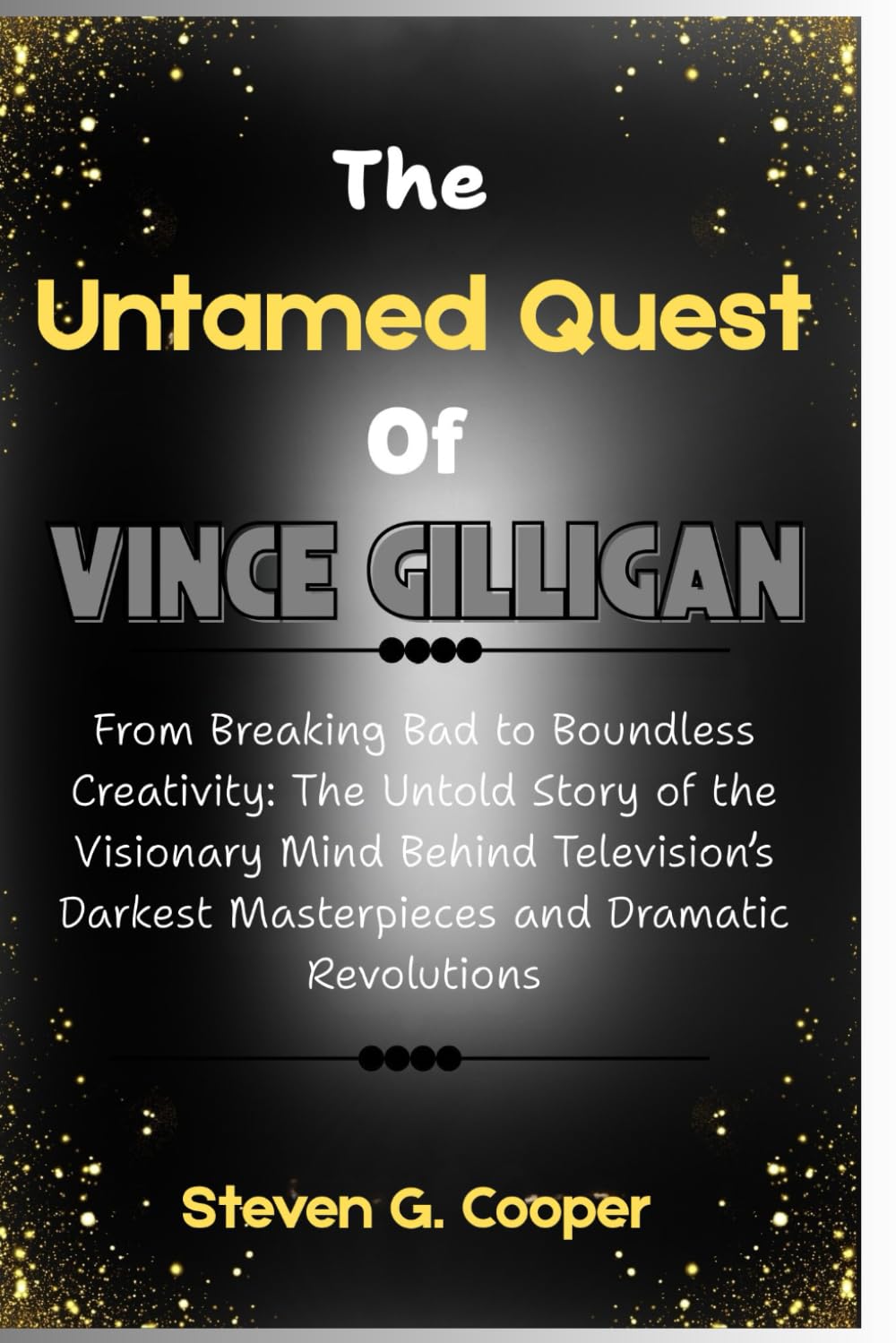 capítulo por capítulo baixar Th e Untamed Quest Of Vince Gilligan: From Breaking Bad to Boundless Creativity: The Untold Story of the Visionary Mind Behind Television's Darkest Masterpieces and Dramatic Revolutions
