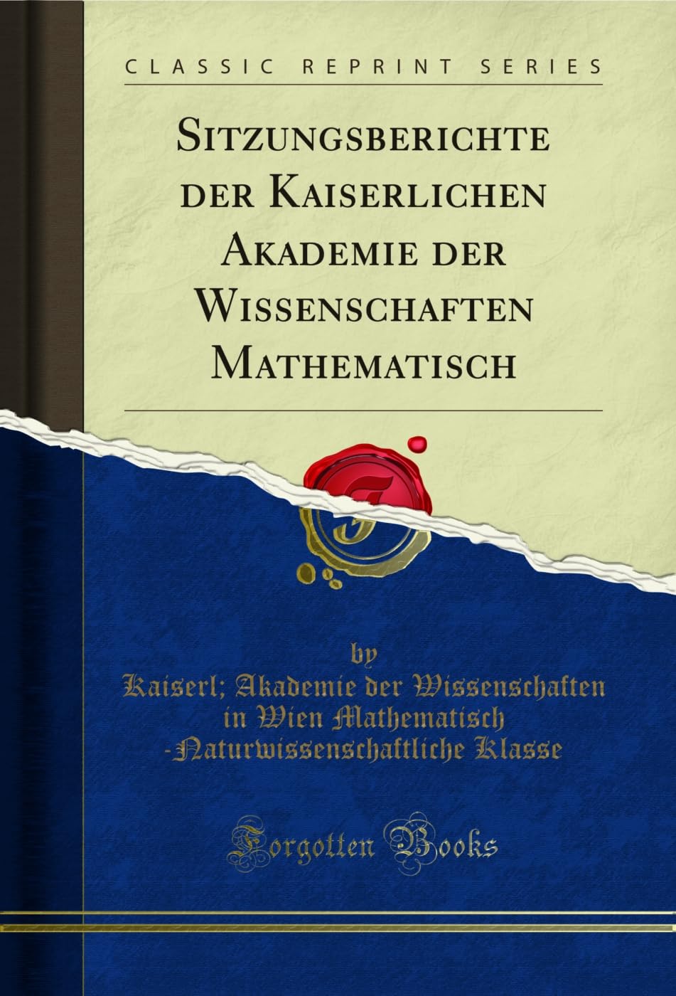 Sitzungsberichte der Kaiserlichen Akademie der Wissenschaften Mathematisch (Classic Reprint) (German Edition) baixar o livro de graça