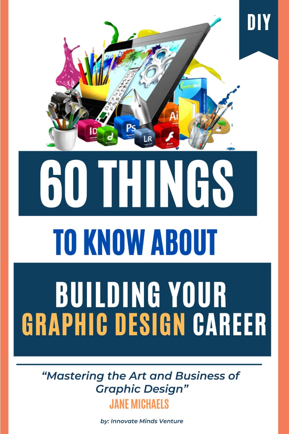 60 things to know about building your graphic design career: Mastering the Art and Business of Graphic Design baixar o livro de graça