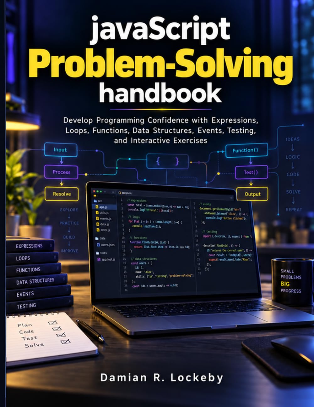JavaScript Problem-Solving Handbook: Develop Programming Confidence with Expressions, Loops, Functions, Data Structures, Events, Testing, and Interactive Exercises baixar o livro de graça