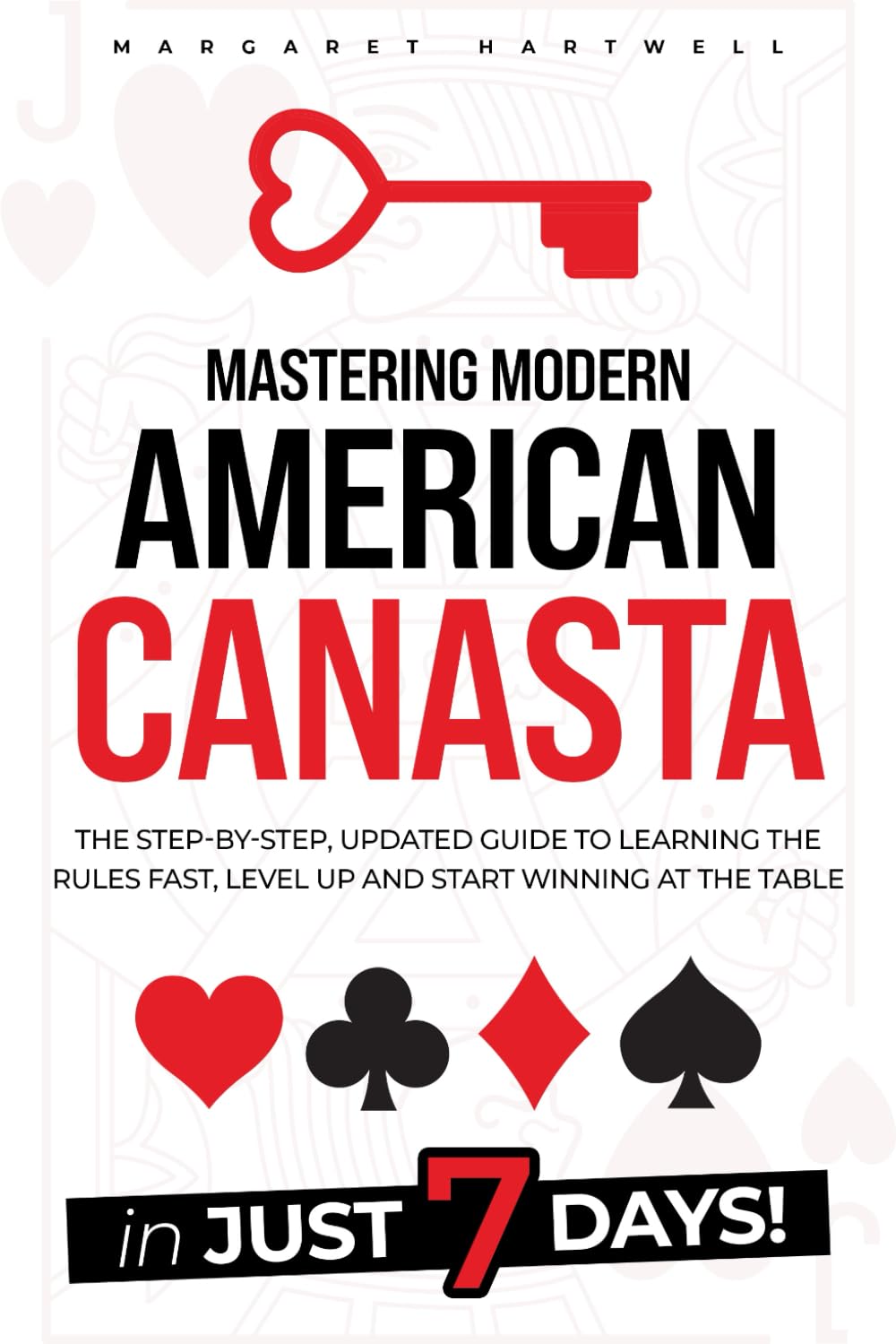 Mastering Modern American Canasta: The Step-by-Step, Updated Guide to Learning the Rules Fast, Level Up and Start Winning at the Table in Just 7 Days! baixar o livro de graça
