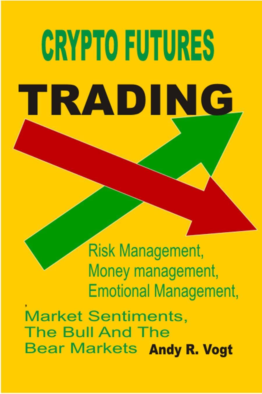Crypto Futures Trading: Risk Management, Money Management, Emotional Management, Market Sentiments, The Bull and Bear Markets (English Edition) baixar livro de graça