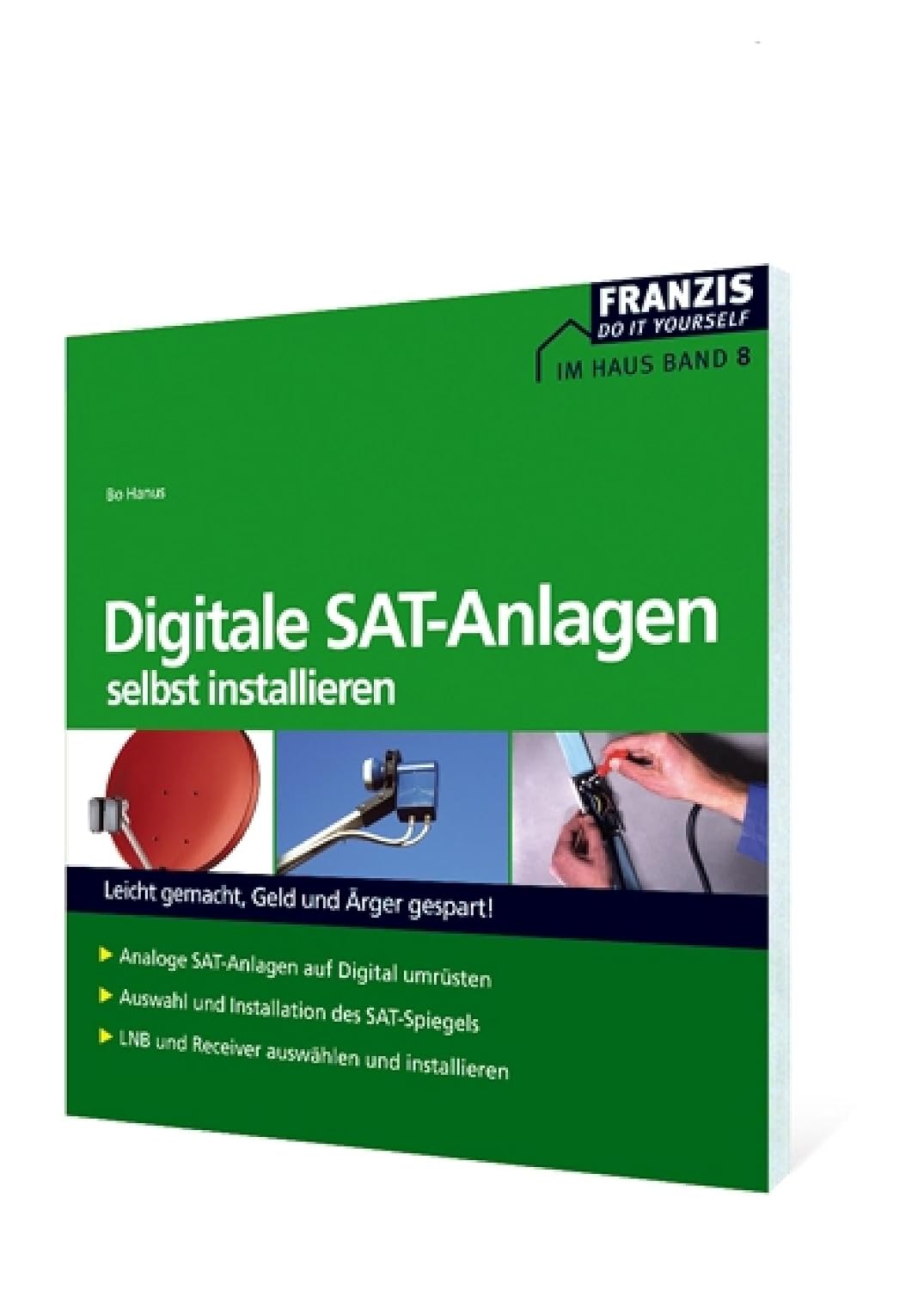 ler totalmente Digitale SAT-Anlagen selbst installieren: Leicht gemacht, Geld und Ärger gespart! (Heimwerken) (German Edition)