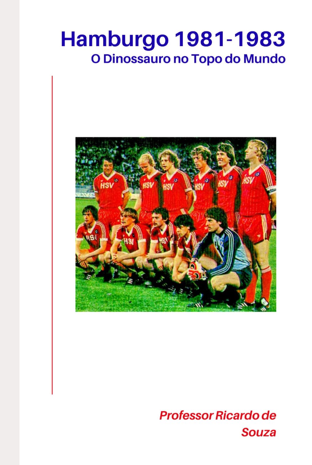 Hamburgo 1981-1983: O Dinossauro no Topo do Mundo (Portuguese Edition)