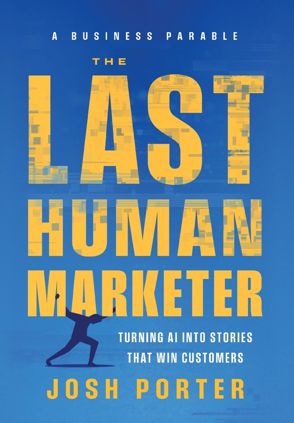The Last Human Marketer: Turning AI Into Stories that Win Customers baixar o livro de graça