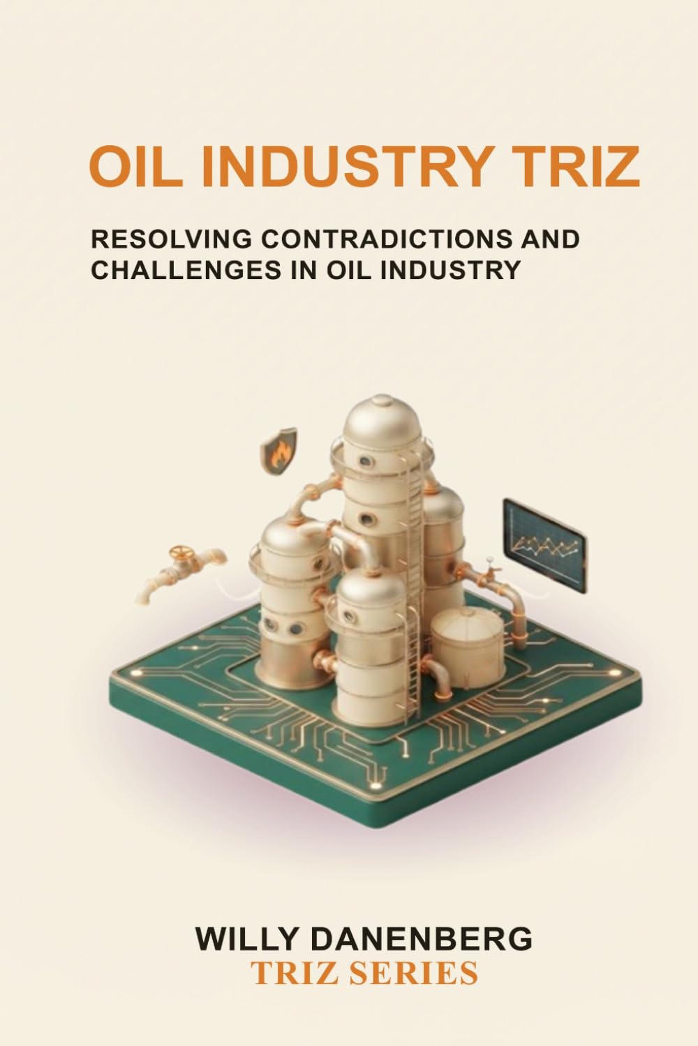 Oil Industry TRIZ: Resolving Operational Contradictions Across Exploration, Production, Refining, Asset Integrity, Process Safety, and Energy Operations: 9 baixar o livro de graça